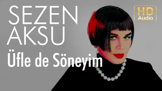 Sezen Aksu - Üfle de Söneyim (Official Audio)