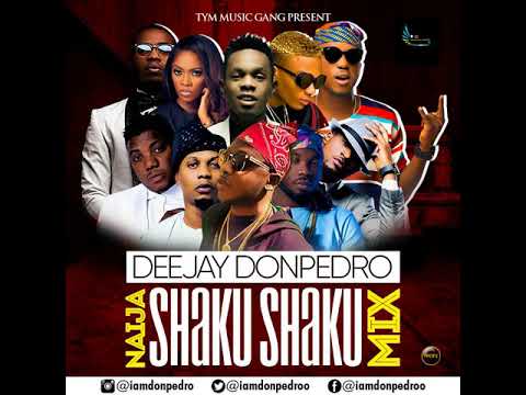 LATEST 2018 NAIJA_SHAKU_SHAKU_AFROBEAT_MIX DEEJAY DONPEDRO FT MR REAL,SLIMCASE, WIZKID, REMINISCE,