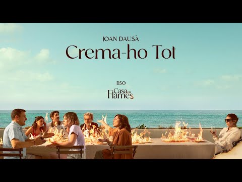CREMA HO TOT - JOAN DAUSÀ (BSO "CASA EN FLAMES")