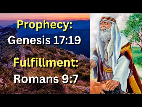 (Prophecy: Genesis 17:19) and (Fulfillment: Romans 9:7) God's Covenant with Isaac's Ancestors