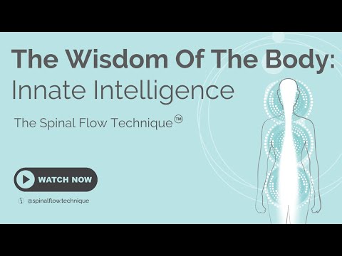 The Wisdom Of The Body: Innate Intelligence | The Spinal Flow Technique