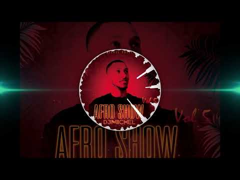 DJ MICHEL - AFROSHOW 5 MIX