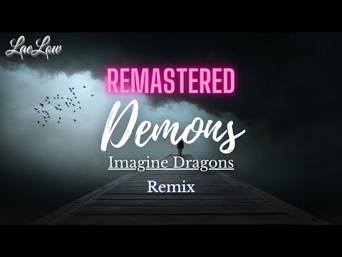 LaeLow - Demons (EDM Remix)┃Imagine Dragons [REMASTERED]