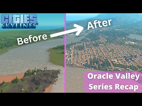 Series Recap – Oracle Valley – Cities Skylines Let's Play – Episode 47.5