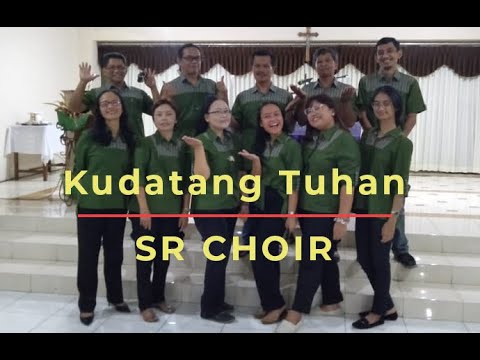 Kudatang Tuhan - SR CHOIR | Lagu Pembuka | Perayaan misa kudus