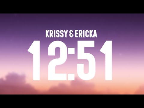 Krissy & Ericka - 12:51 (Lyrics)