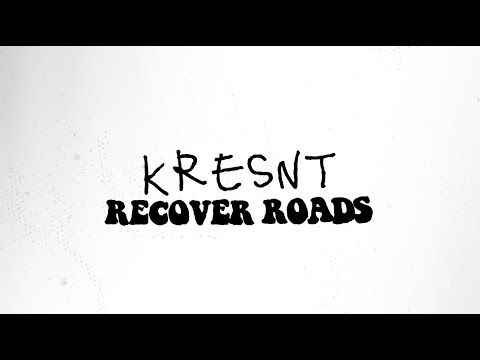 Kresnt - recovery roads (official lyric video)