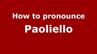 How to pronounce Paoliello