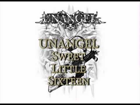 UNANGEL - Sweet Little Sixteen