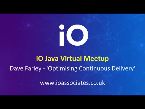 iO Java Virtual Meetup - 'Optimising Continuous Delivery'