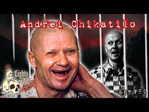The Sick & Vile Andrei Chikatilo: Soviet Serial Killer Known As "The Rostov Ripper "- Lights Out #81