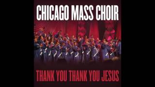 Chicago Mass Choir _ Thank You Thank You Jesus