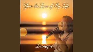 You&#39;re the love of my life