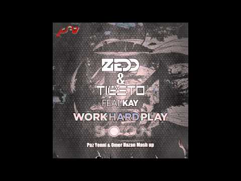 Zedd & Tiesto feat. Kay - Work Hard Play Shotgun (Paz Yenni & Omer Hazan Mash-up)