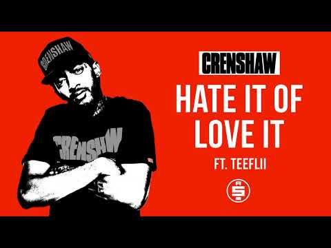 Hate It of Love It ft. Teeflii - Nipsey Hussle (Crenshaw Mixtape)