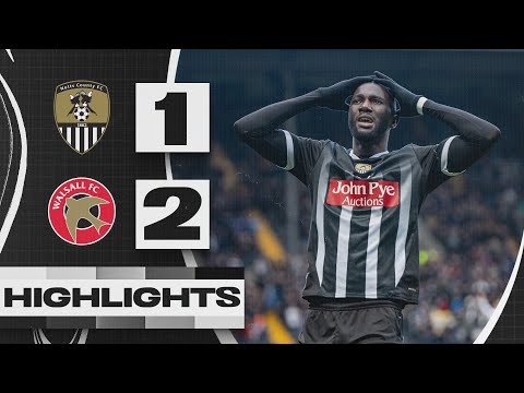 HIGHLIGHTS | NOTTS COUNTY 1-2 WALSALL