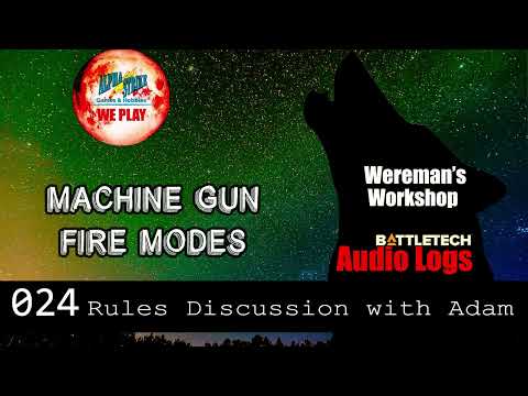 Machine Guns Rules Discussion: Wereman's Workshop | BattleTech Audio Logs: 024