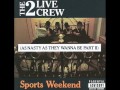 The 2 Live Crew Sports Weekend Disco Completo