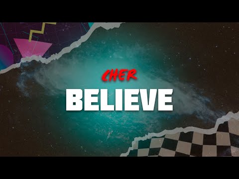 Cher - Believe (Lyrics)