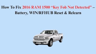 How To Fix 2016 RAM 1500 “Key Fob Not Detected” – Battery, WIN/RFHUB Reset & Relearn