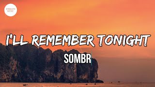 sombr - i'll remember tonight (lyrics) | I took you home, you were unknown