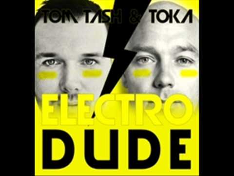 TOM TASH & TOKA - Electro Dude (Official)