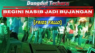 Download lagu BEGINI NASIB JADI BUJANGAN || Cover Dangdut Terbaru - Fridz Fallo mp3