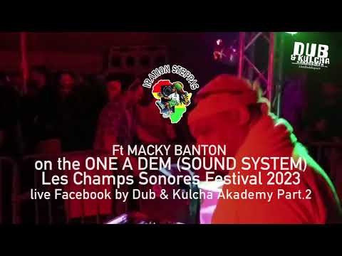LES CHAMPS SONORES #4 ☆ IRATION STEPPAS ft MACKY BANTON ☆ on the ONE A DEM Sound System (Part.2)