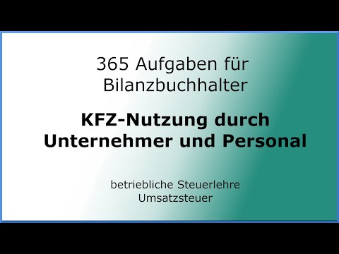 365 Aufgaben für Bilanzbuchhalter (030402) - betriebliche Steuerlehre - Umsatzsteuer - KFZ-Nutzung
