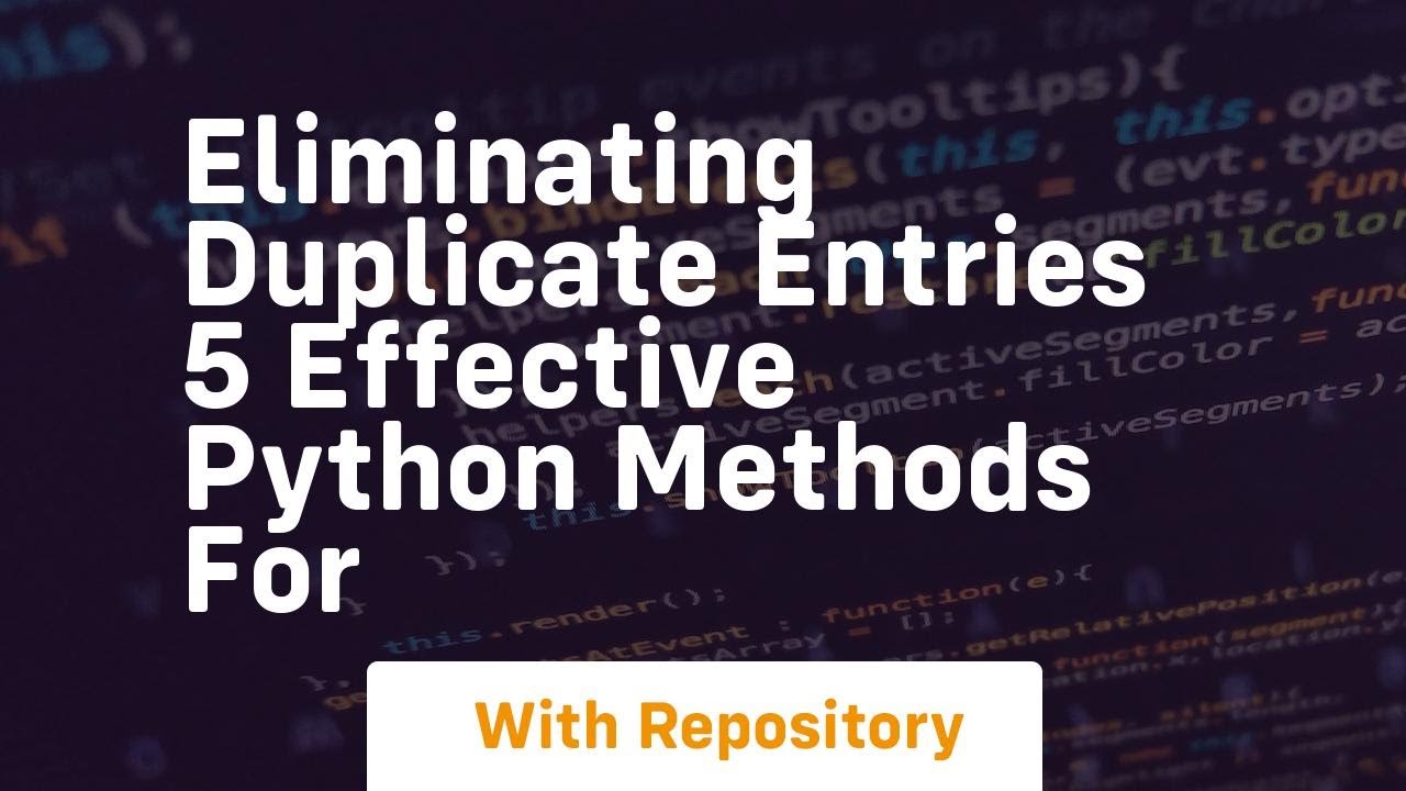 eliminating duplicate entries 5 effective python methods for