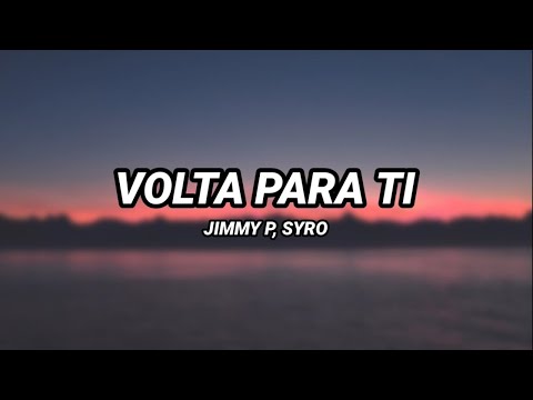 Jimmy P - Volta Para Ti (Letra) ft. SYRO
