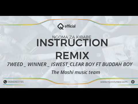 INSTRUCTIONS REMIX /Maelekezo  7WEED_ WINNER_ ISWEST_CLEARBOY FT BuddahBoy  #paul maker #CountryBoy