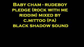 Baby cham - rudeboy pledge (rock with me riddim)