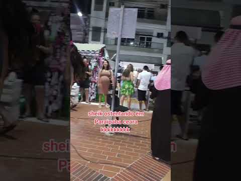 #sheik ostentando na cidade de Paraipaba ceara #humor