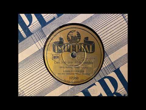 DAS HAT MIR NOCH GEFEHLT - HARALD PAULSEN & WILLY BERKING