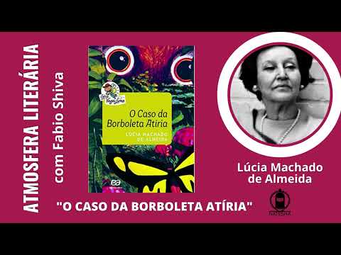 O CASO DA BORBOLETA ATRIA ? Lcia Machado de Almeida (Atmosfera Literria)