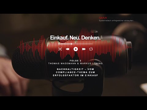 Einkauf. Neu. Denken. Folge 2: Nachhaltigkeit – Vom Compliance-Thema zum Erfolgsfaktor im Einkauf