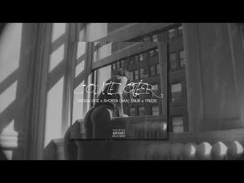 TRIGGA GFC x SHORTA (AKA) SNUB x TRIZZE - COME OVER
