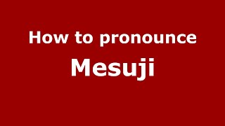 How to pronounce Mesuji