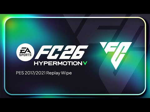 [EA] FC26 Hypermotion V - PES 2017/2021 Replay Wipe