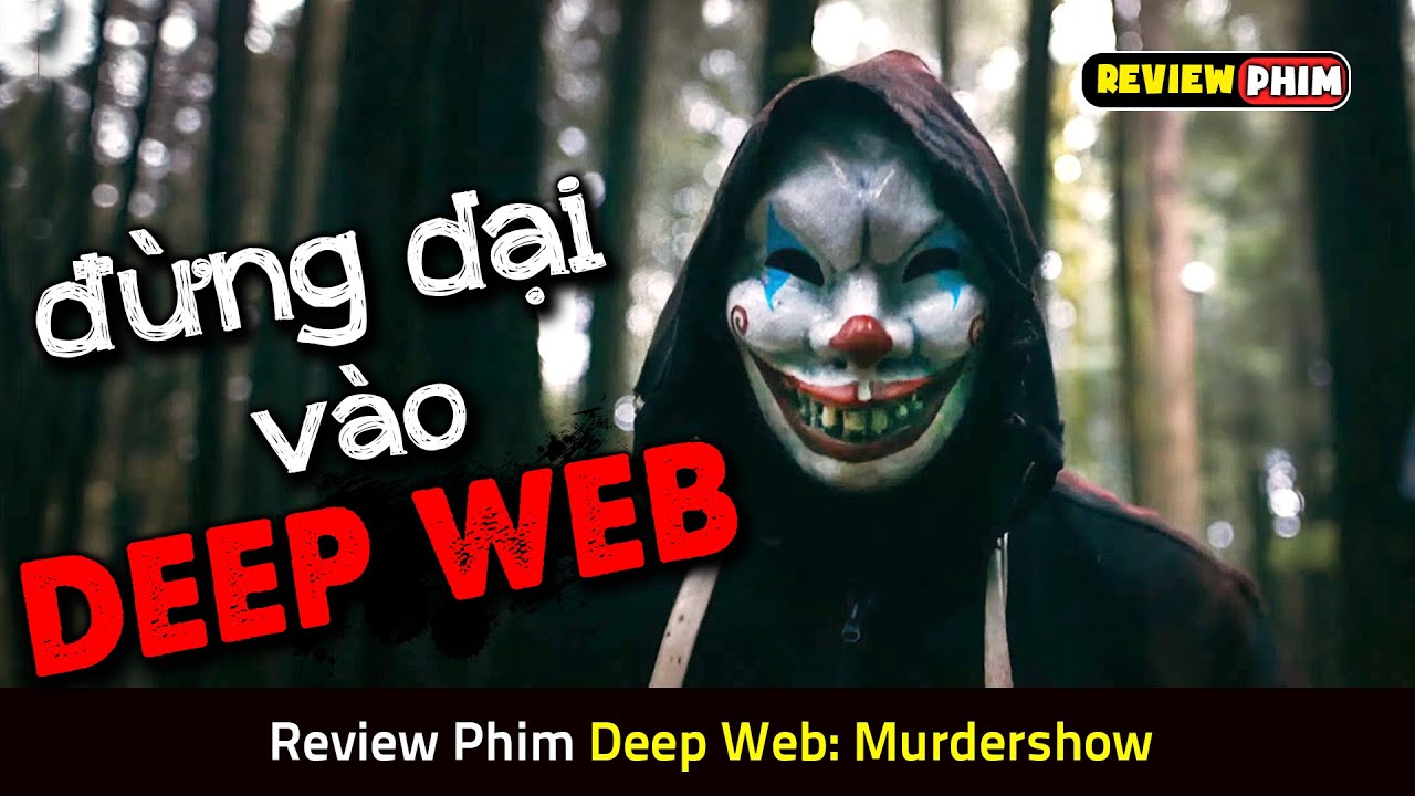 3 Cô Gái Trẻ Thử Vào DEEP WEB Vì Tò Mò Và Cái Kết Kinh Hoàng - Review Phim DEEP WEB: MURDERSHOW