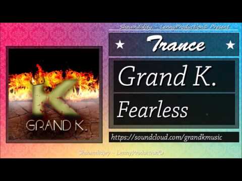 Grand K. - Fearless [Trance][Techno]