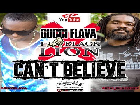 Can't believe by GucciFlava ft Blacklion
