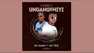 Dj Sain x Dj TPZ - Ungangshiyi [Official Audio]