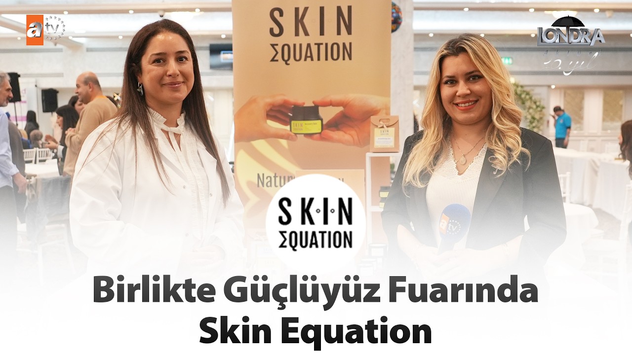 Birlikte Güçlüyüz fuarında Skin Equation.