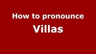 How to pronounce Villas