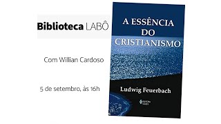 Biblioteca LABÔ | A Essência do Cristianismo - Ludwig Feuerbach