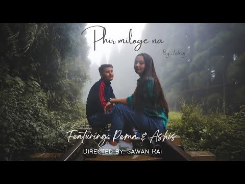 PHIR MILOGE NA | Unofficial music video |Jalraj | Featuring - Ashish & Pema