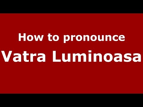 How to pronounce Vatra Luminoasa (Romanian/Romania)  - PronounceNames.com