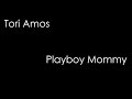 Tori Amos - Playboy Mommy (lyrics)